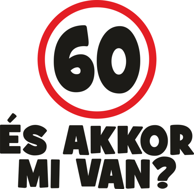 60 és akkor mi van?