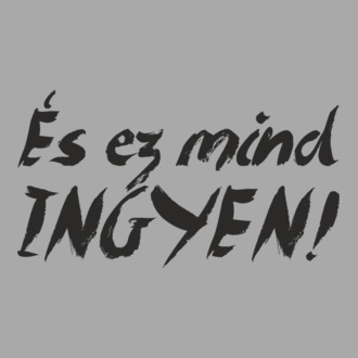 Ingyen!