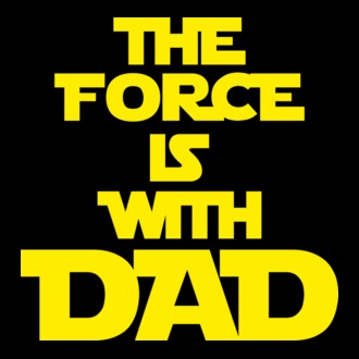 The Force Is With Dad